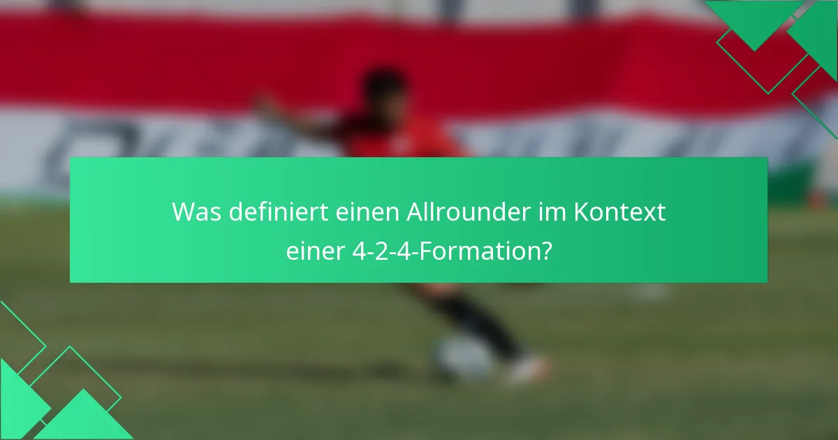 Was definiert einen Allrounder im Kontext einer 4-2-4-Formation?
