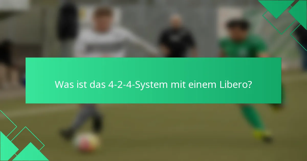 Was ist das 4-2-4-System mit einem Libero?