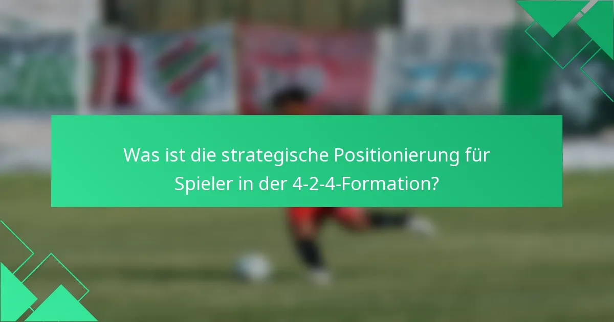 Was ist die strategische Positionierung für Spieler in der 4-2-4-Formation?