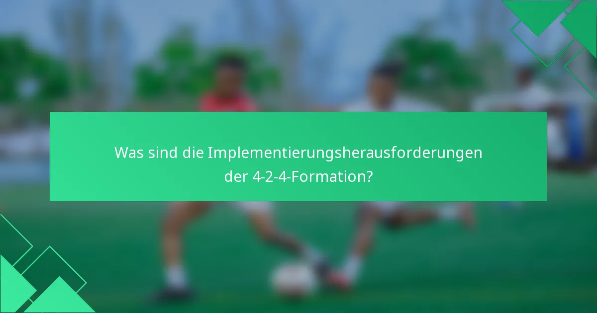 Was sind die Implementierungsherausforderungen der 4-2-4-Formation?