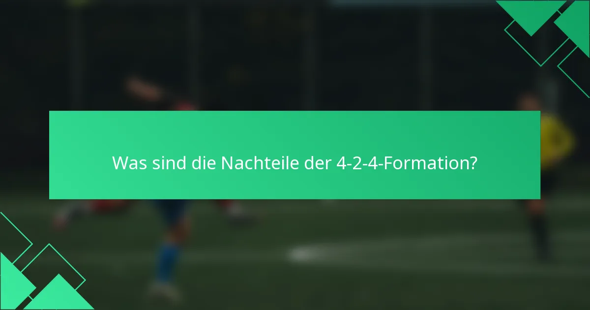 Was sind die Nachteile der 4-2-4-Formation?