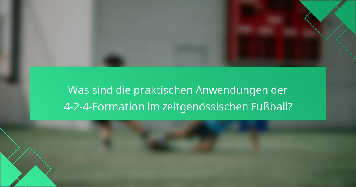 Was sind die praktischen Anwendungen der 4-2-4-Formation im zeitgenössischen Fußball?