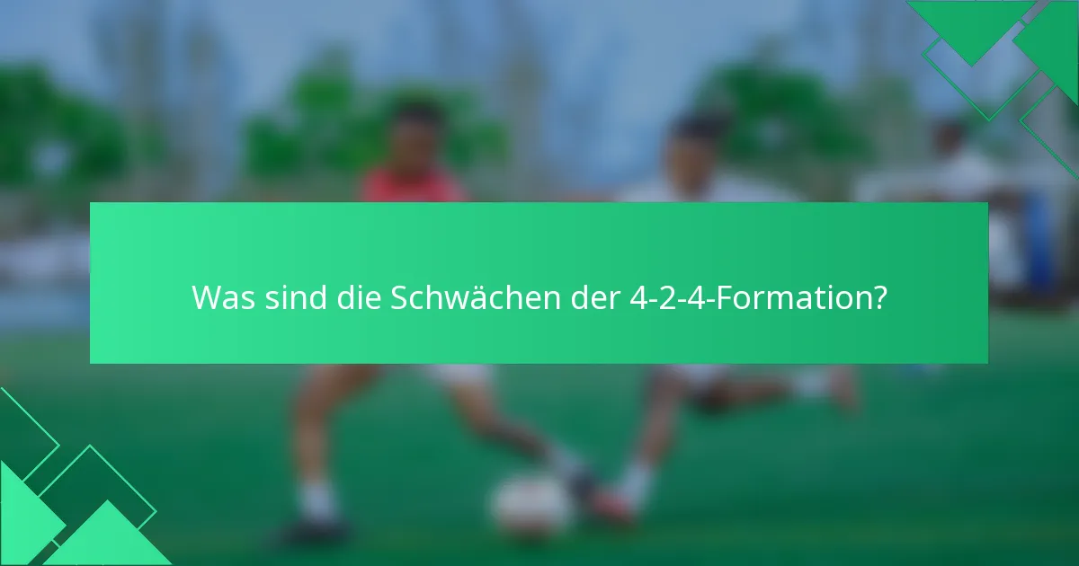 Was sind die Schwächen der 4-2-4-Formation?