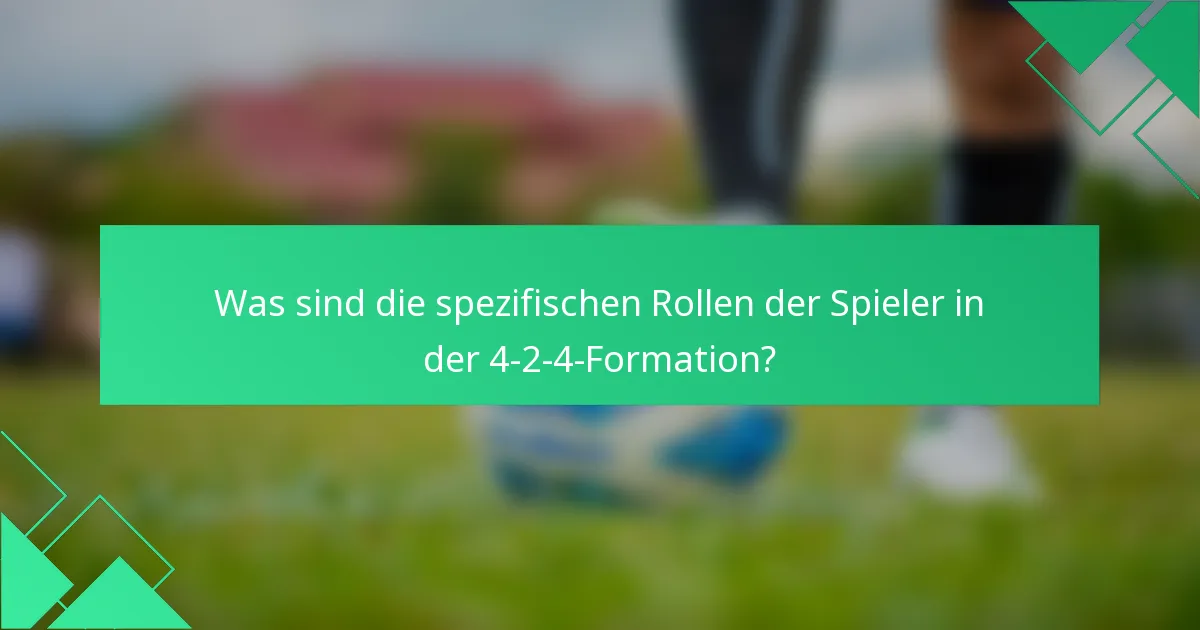 Was sind die spezifischen Rollen der Spieler in der 4-2-4-Formation?