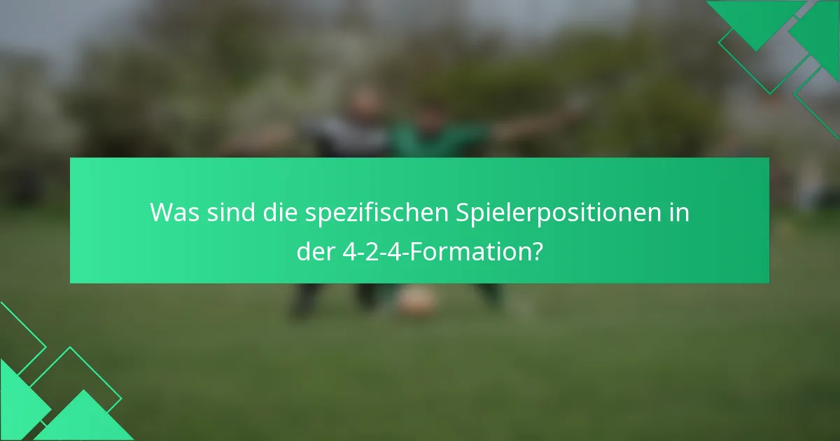 Was sind die spezifischen Spielerpositionen in der 4-2-4-Formation?