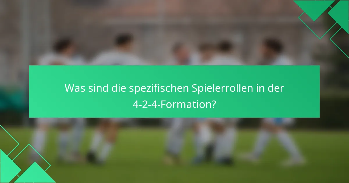 Was sind die spezifischen Spielerrollen in der 4-2-4-Formation?