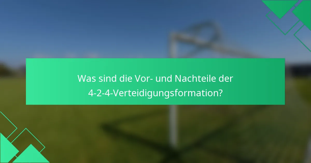 Was sind die Vor- und Nachteile der 4-2-4-Verteidigungsformation?