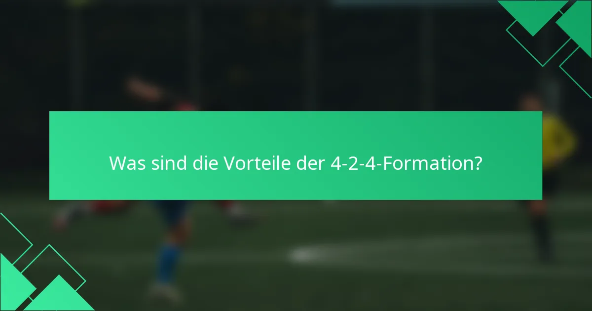 Was sind die Vorteile der 4-2-4-Formation?