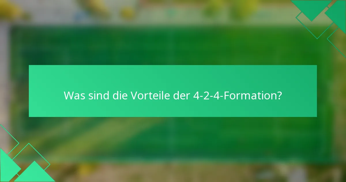 Was sind die Vorteile der 4-2-4-Formation?