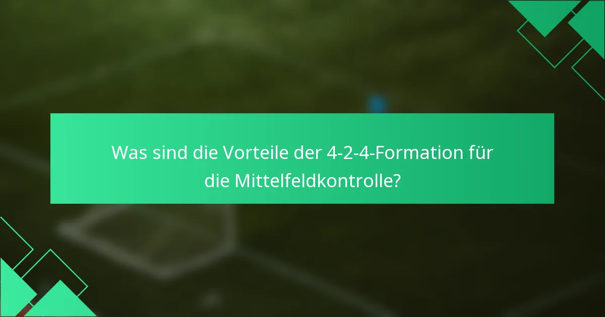 Was sind die Vorteile der 4-2-4-Formation für die Mittelfeldkontrolle?