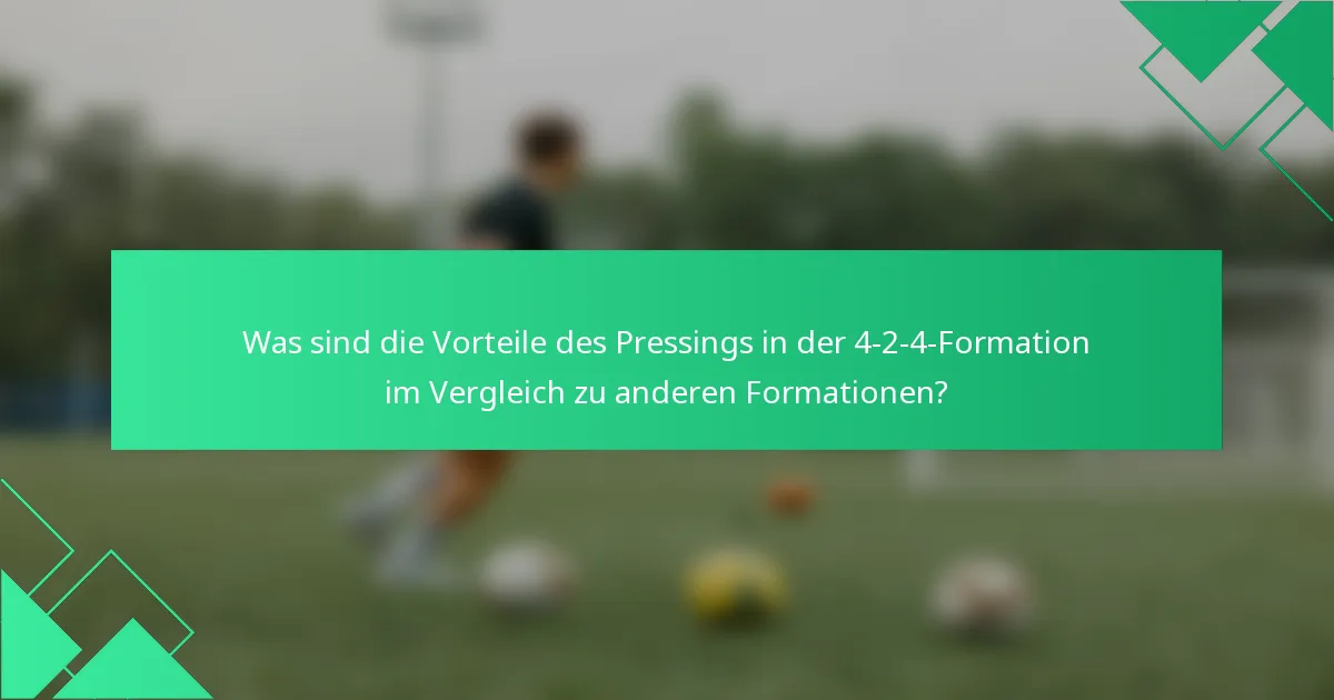 Was sind die Vorteile des Pressings in der 4-2-4-Formation im Vergleich zu anderen Formationen?