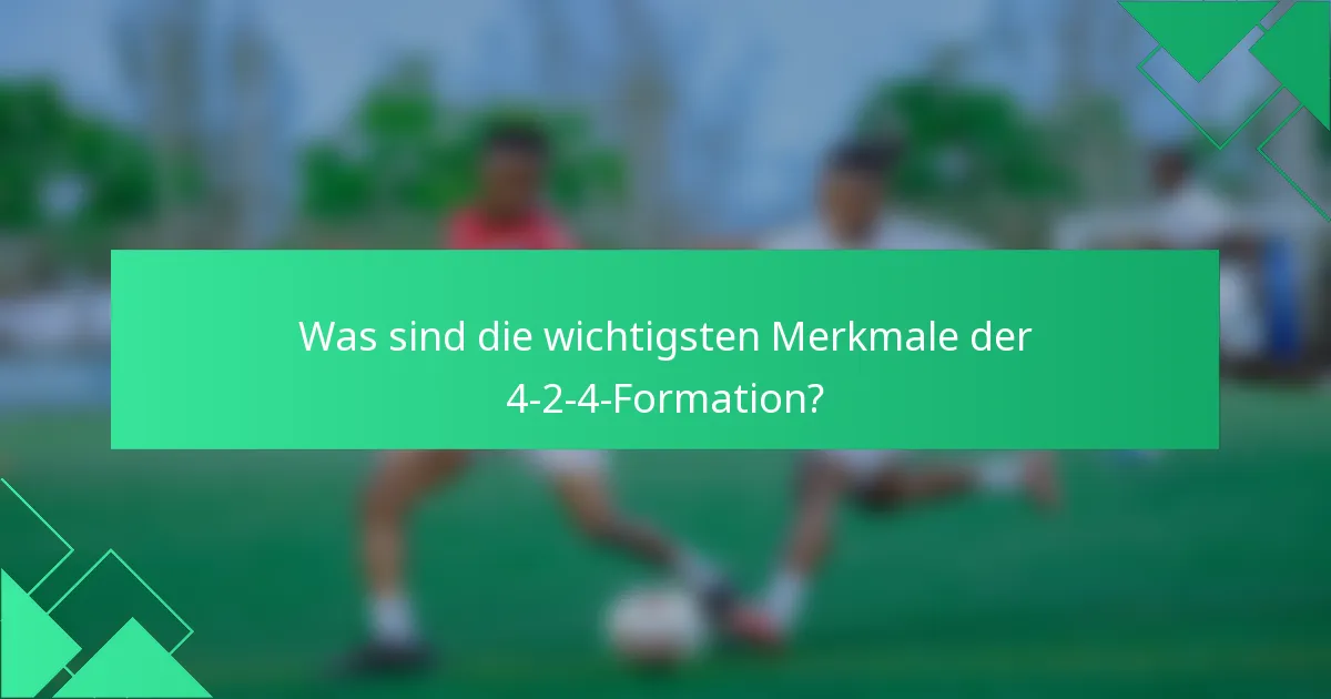 Was sind die wichtigsten Merkmale der 4-2-4-Formation?
