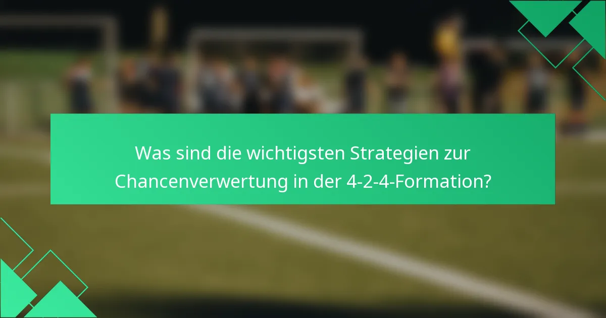 Was sind die wichtigsten Strategien zur Chancenverwertung in der 4-2-4-Formation?
