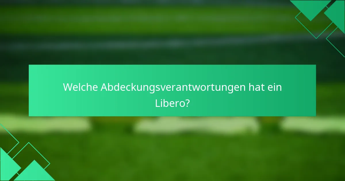 Welche Abdeckungsverantwortungen hat ein Libero?