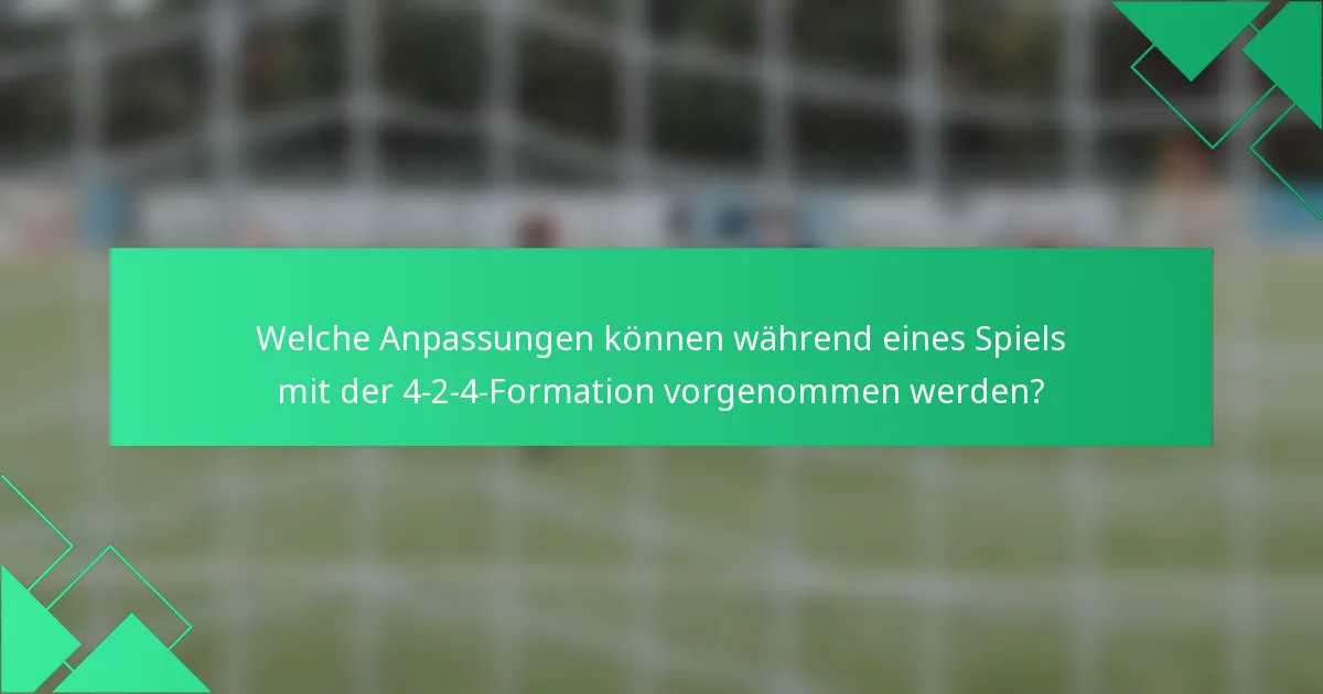 Welche Anpassungen können während eines Spiels mit der 4-2-4-Formation vorgenommen werden?