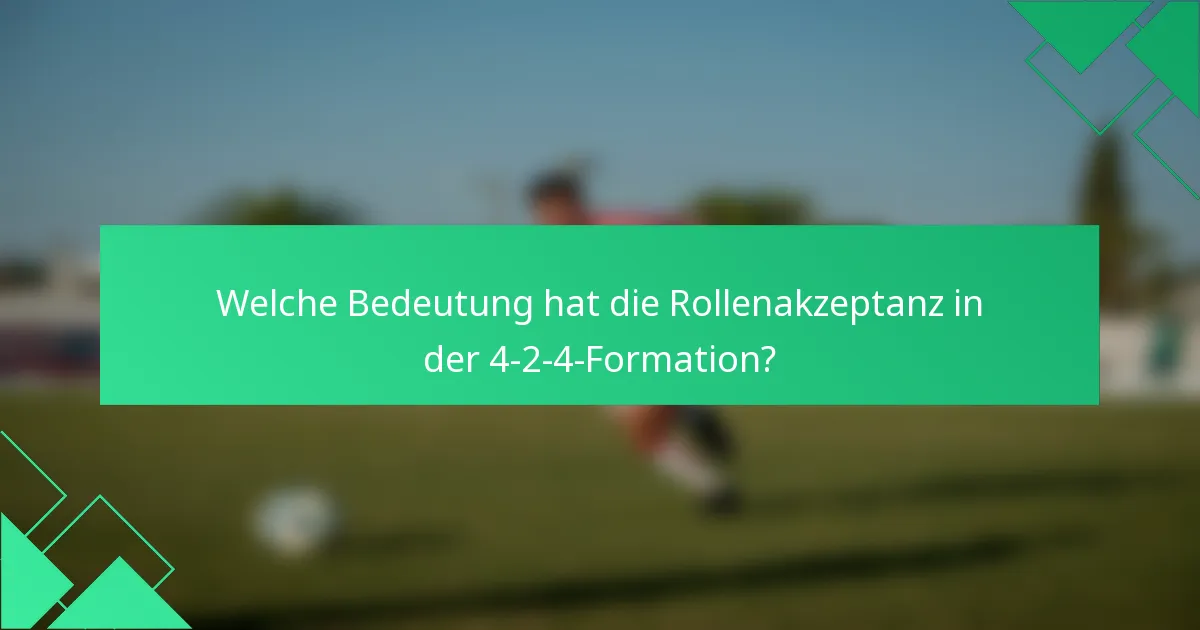 Welche Bedeutung hat die Rollenakzeptanz in der 4-2-4-Formation?