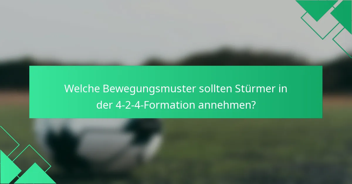 Welche Bewegungsmuster sollten Stürmer in der 4-2-4-Formation annehmen?