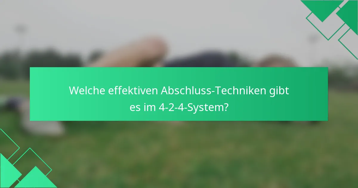 Welche effektiven Abschluss-Techniken gibt es im 4-2-4-System?