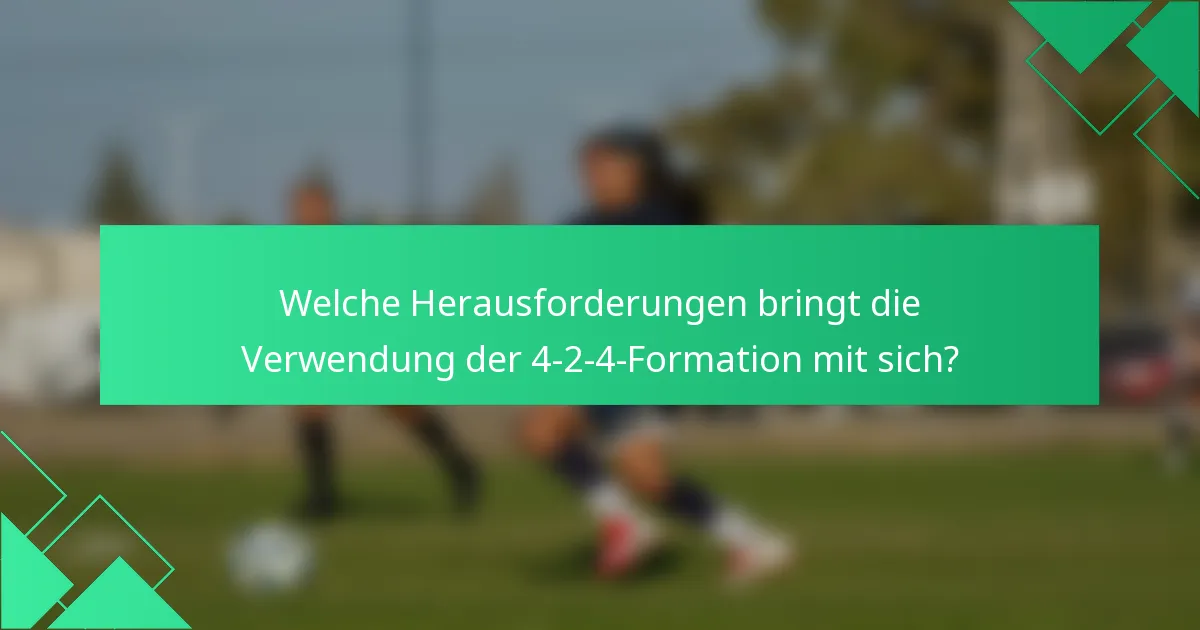 Welche Herausforderungen bringt die Verwendung der 4-2-4-Formation mit sich?