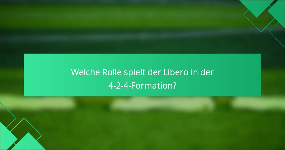 Welche Rolle spielt der Libero in der 4-2-4-Formation?