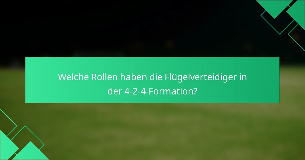 Welche Rollen haben die Flügelverteidiger in der 4-2-4-Formation?