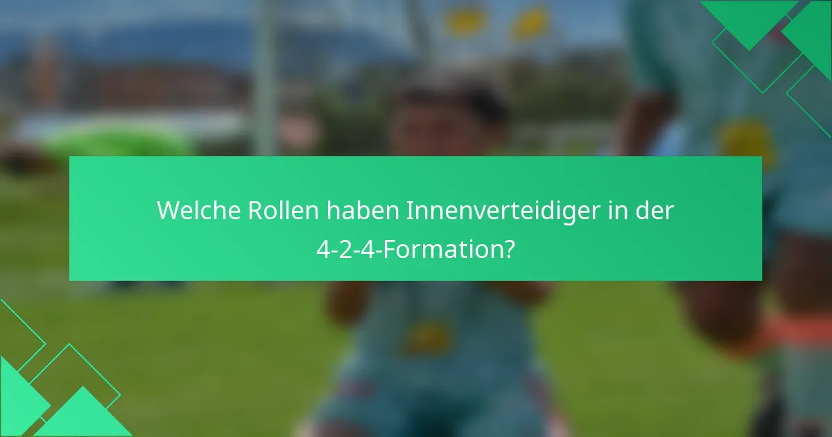 Welche Rollen haben Innenverteidiger in der 4-2-4-Formation?