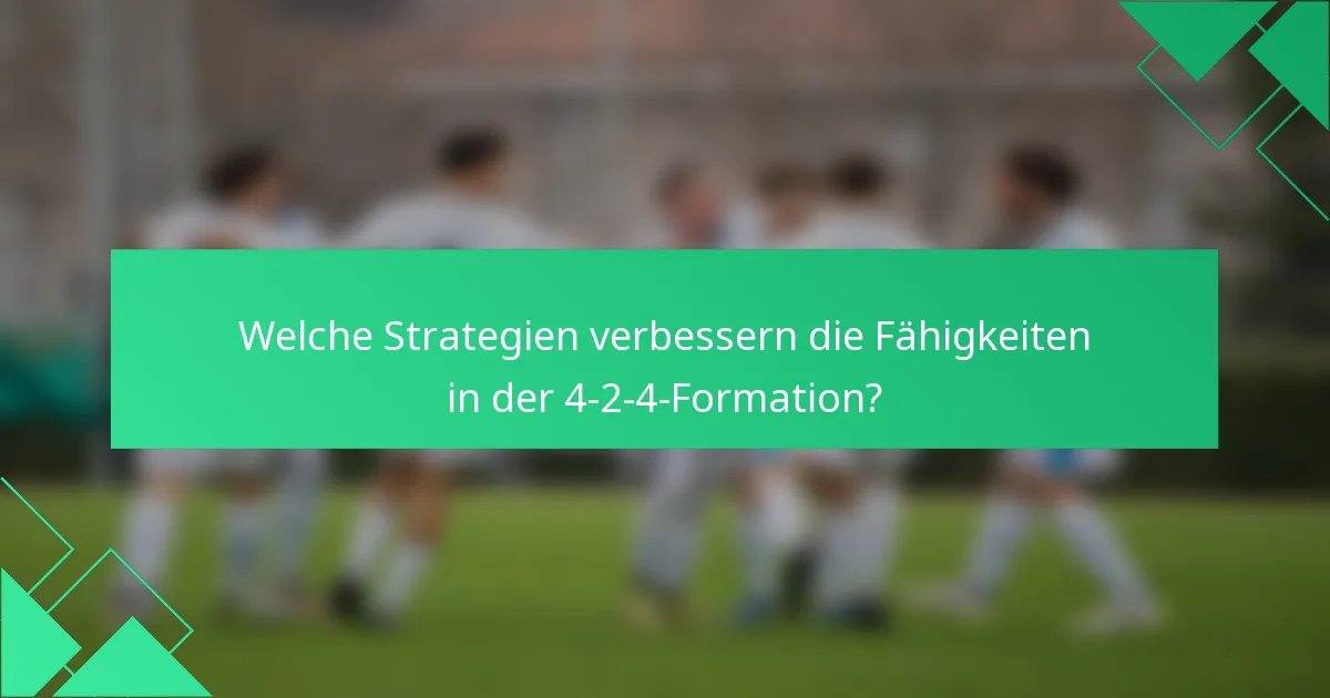 Welche Strategien verbessern die Fähigkeiten in der 4-2-4-Formation?