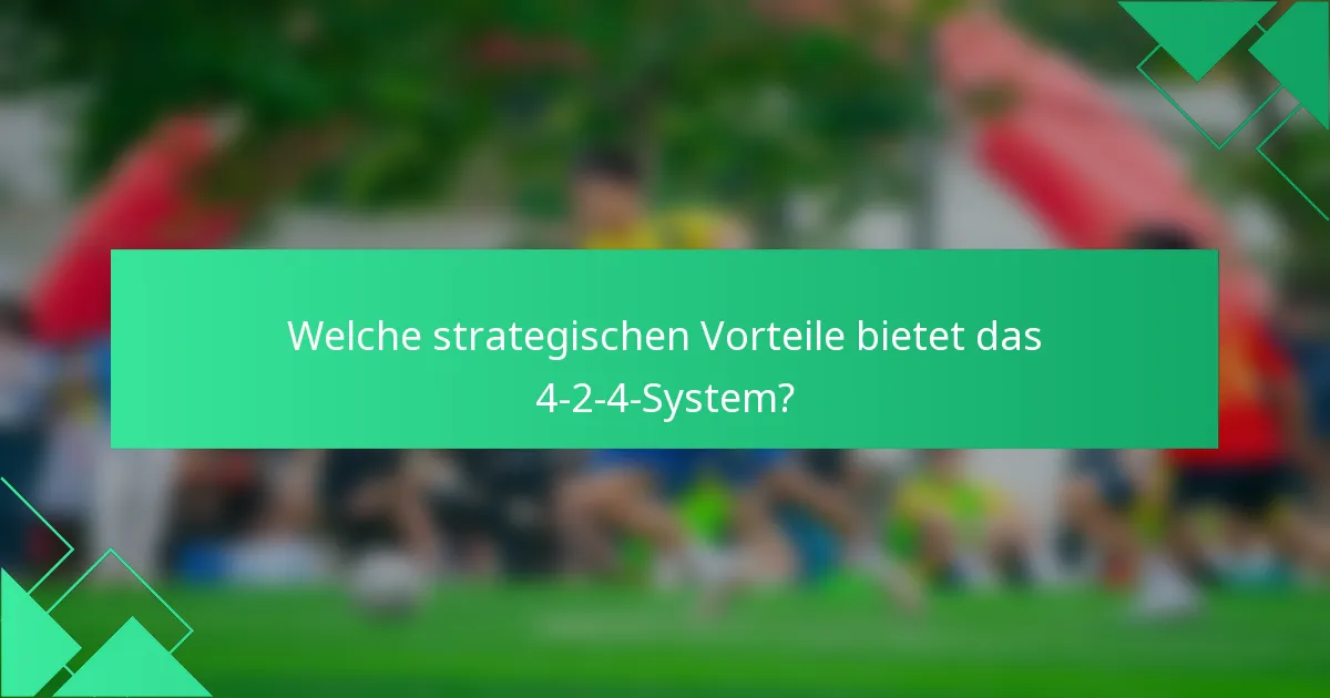 Welche strategischen Vorteile bietet das 4-2-4-System?