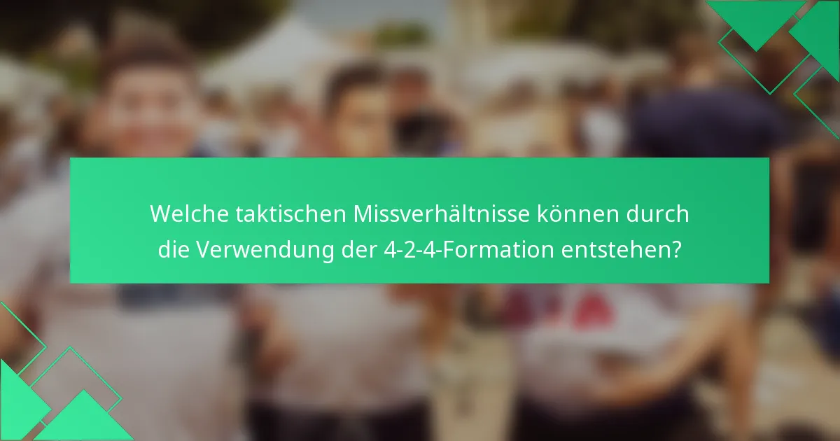 Welche taktischen Missverhältnisse können durch die Verwendung der 4-2-4-Formation entstehen?