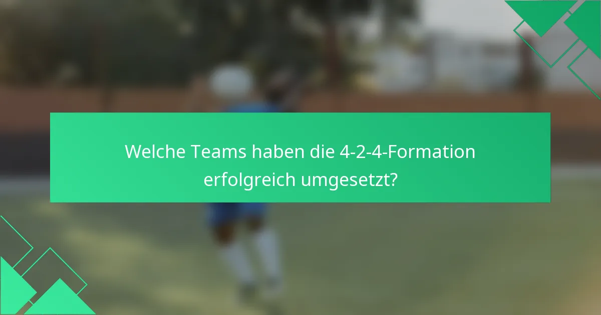 Welche Teams haben die 4-2-4-Formation erfolgreich umgesetzt?