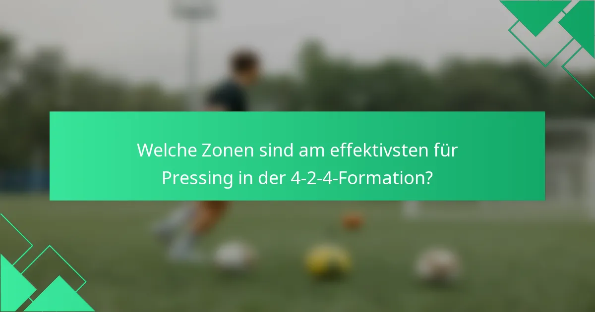 Welche Zonen sind am effektivsten für Pressing in der 4-2-4-Formation?