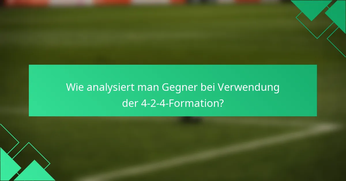 Wie analysiert man Gegner bei Verwendung der 4-2-4-Formation?