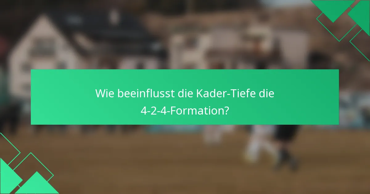 Wie beeinflusst die Kader-Tiefe die 4-2-4-Formation?