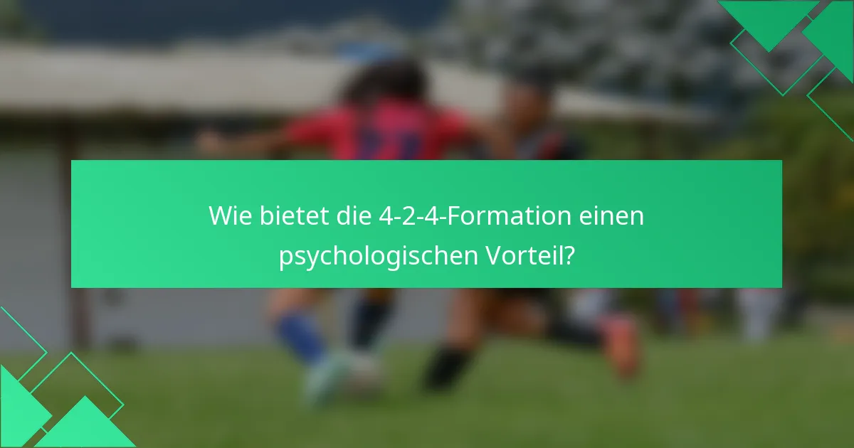 Wie bietet die 4-2-4-Formation einen psychologischen Vorteil?