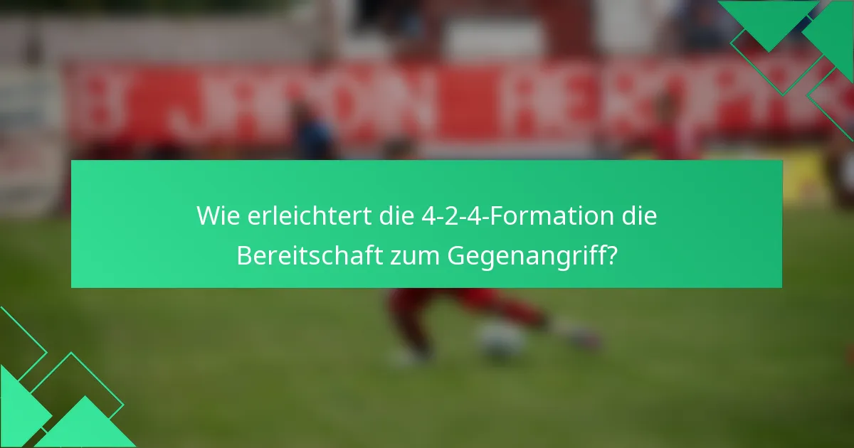 Wie erleichtert die 4-2-4-Formation die Bereitschaft zum Gegenangriff?