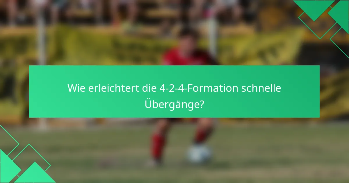 Wie erleichtert die 4-2-4-Formation schnelle Übergänge?