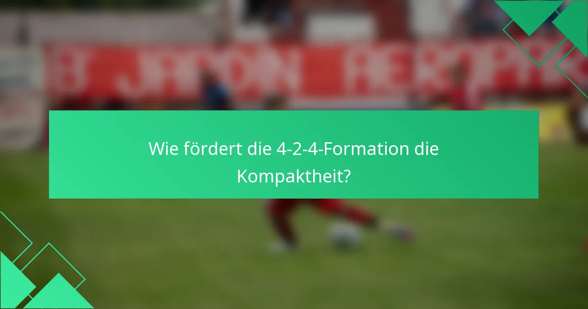 Wie fördert die 4-2-4-Formation die Kompaktheit?