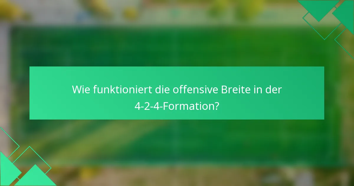 Wie funktioniert die offensive Breite in der 4-2-4-Formation?