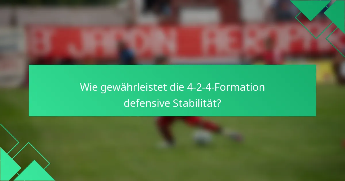Wie gewährleistet die 4-2-4-Formation defensive Stabilität?
