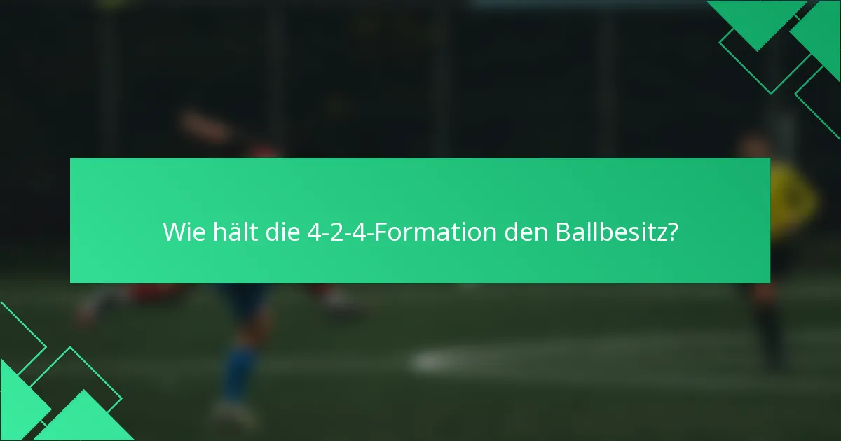 Wie hält die 4-2-4-Formation den Ballbesitz?