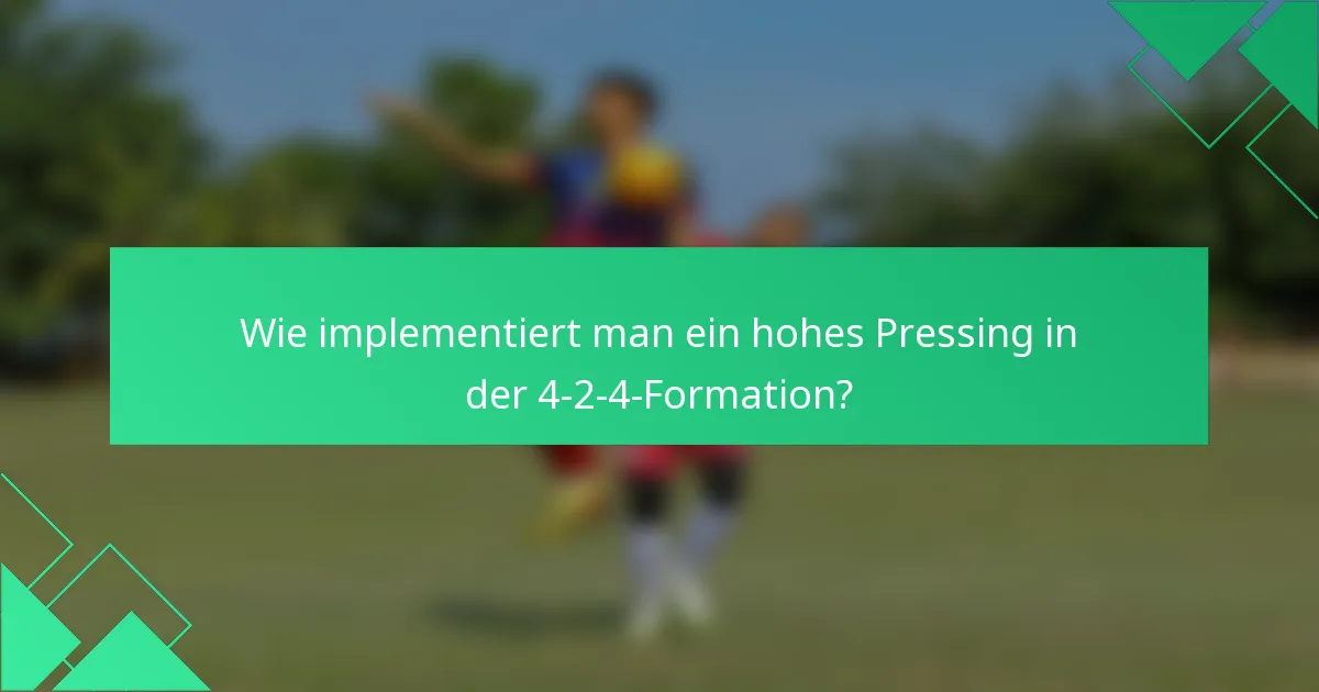 Wie implementiert man ein hohes Pressing in der 4-2-4-Formation?