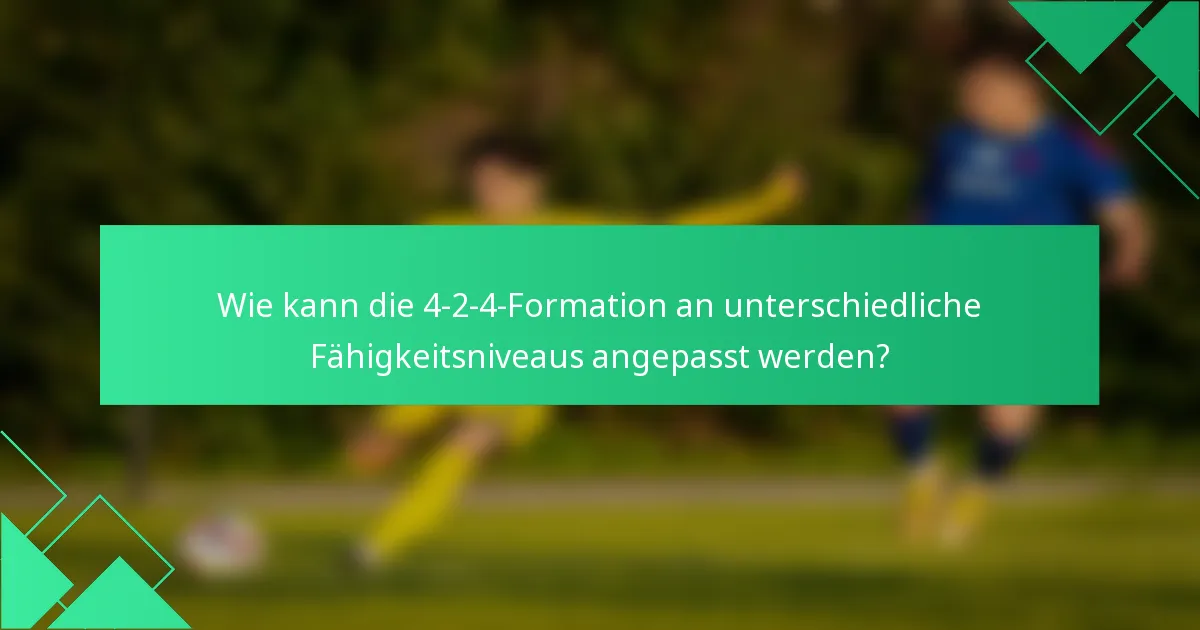Wie kann die 4-2-4-Formation an unterschiedliche Fähigkeitsniveaus angepasst werden?