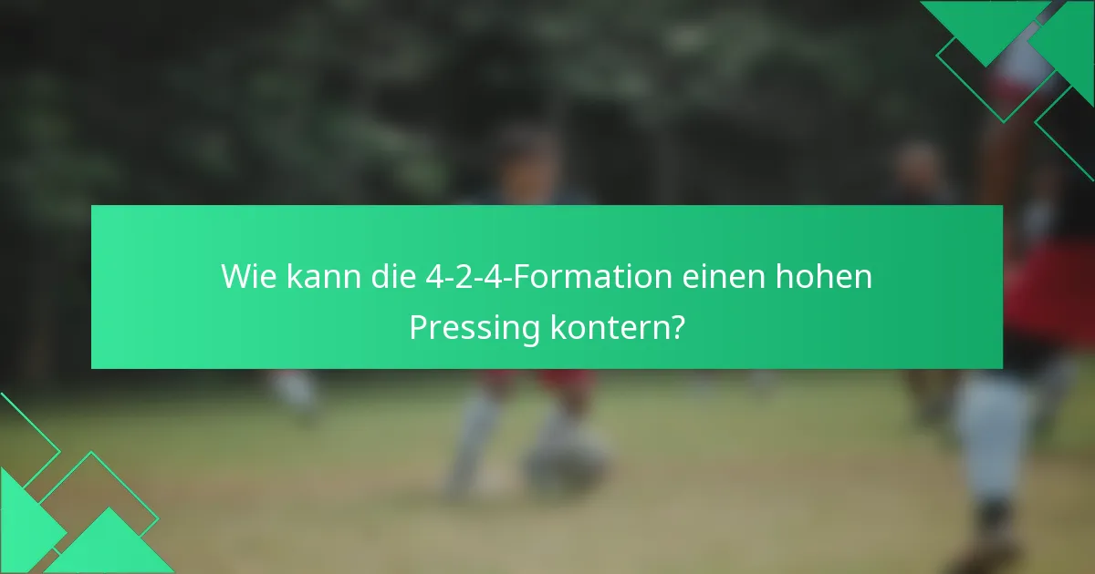 Wie kann die 4-2-4-Formation einen hohen Pressing kontern?
