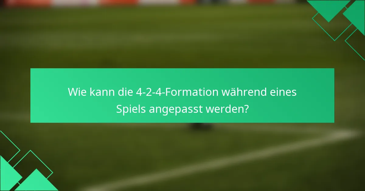 Wie kann die 4-2-4-Formation während eines Spiels angepasst werden?