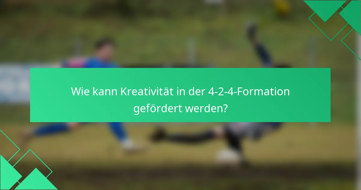 Wie kann Kreativität in der 4-2-4-Formation gefördert werden?