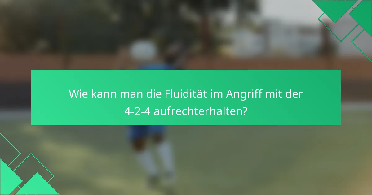 Wie kann man die Fluidität im Angriff mit der 4-2-4 aufrechterhalten?