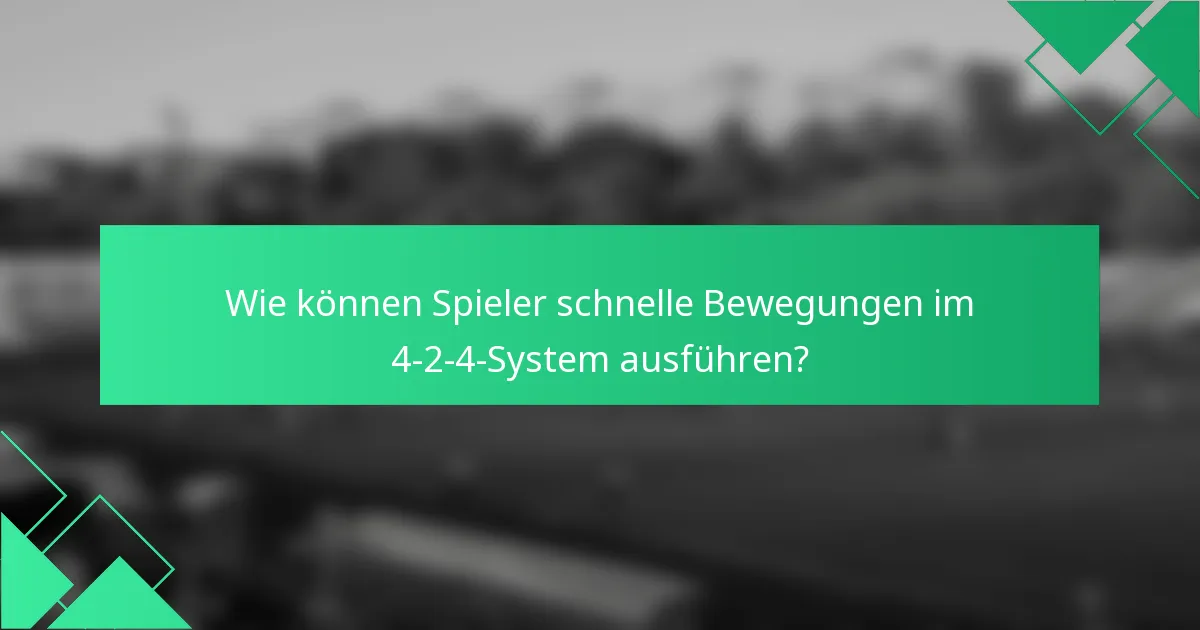 Wie können Spieler schnelle Bewegungen im 4-2-4-System ausführen?