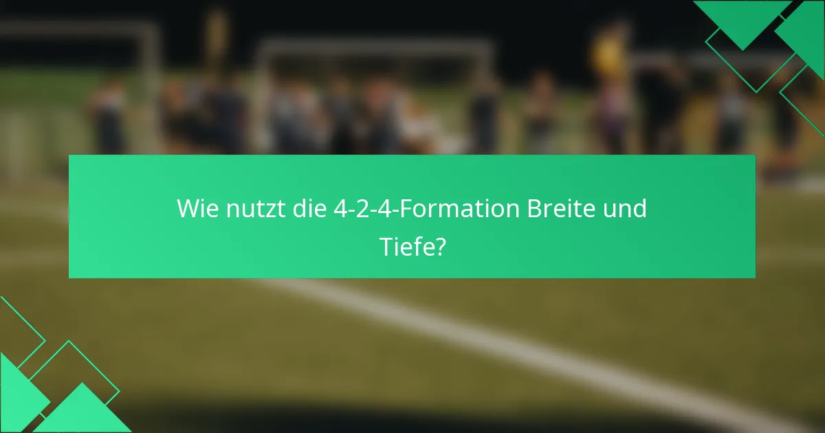 Wie nutzt die 4-2-4-Formation Breite und Tiefe?