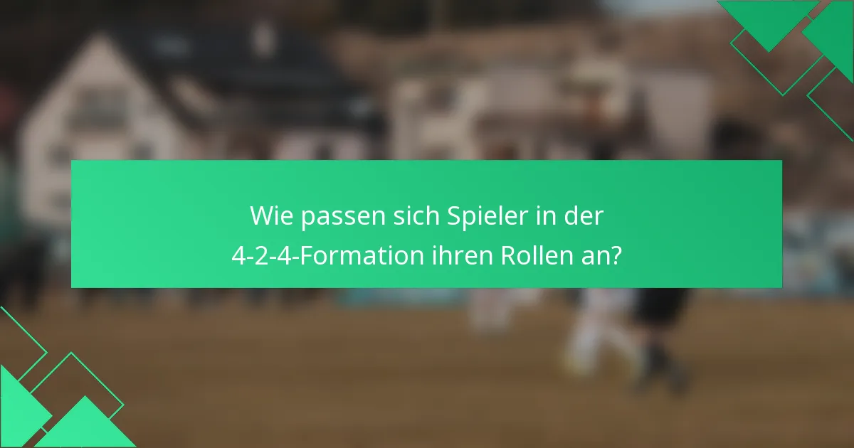 Wie passen sich Spieler in der 4-2-4-Formation ihren Rollen an?