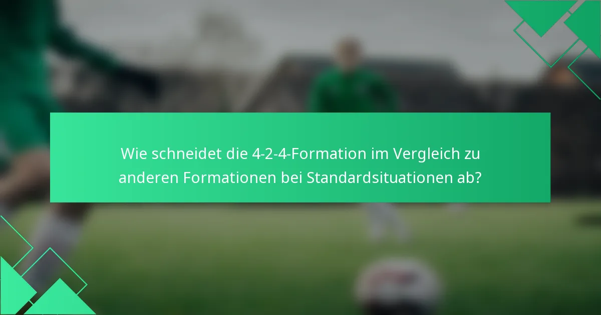 Wie schneidet die 4-2-4-Formation im Vergleich zu anderen Formationen bei Standardsituationen ab?